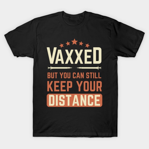 vaxxed but you can still keep your distance T-Shirt by Noureddine Ahmaymou 